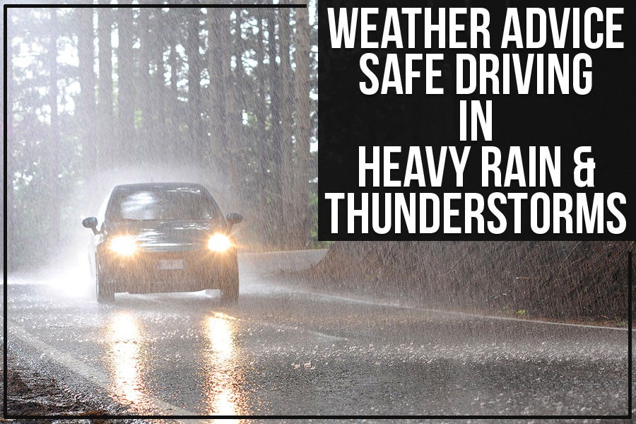 Weather Advice: Safe Driving In Heavy Rain & Thunderstorms