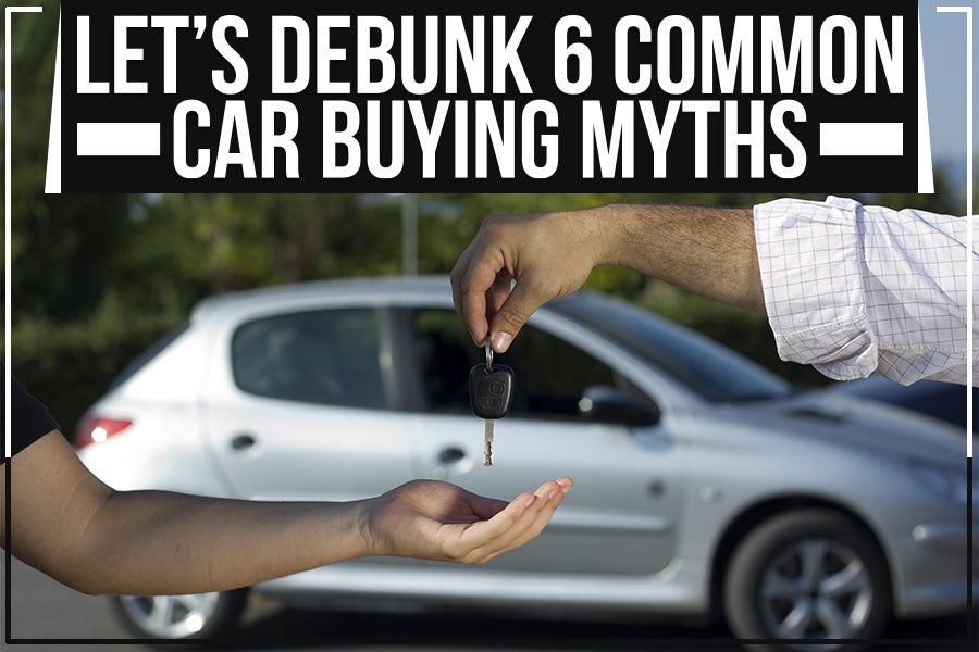 Let’s Debunk 6 Common Car Buying Myths