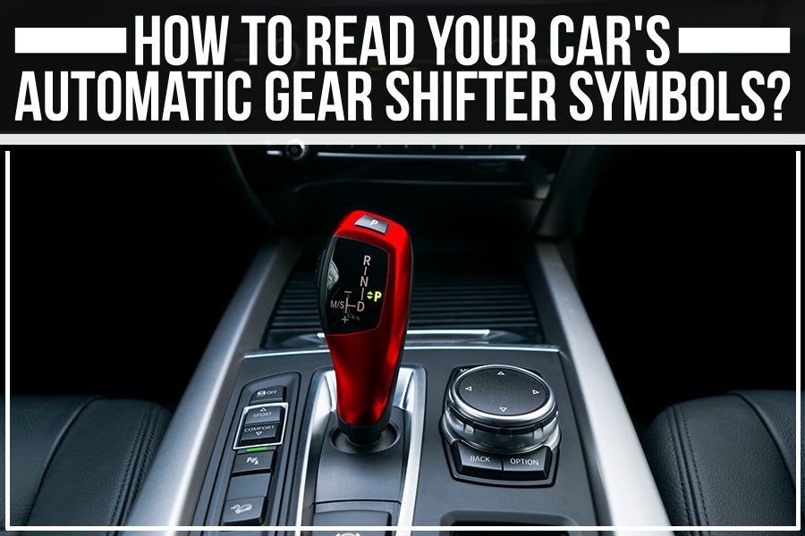 How to Read Your Car's Automatic Gear Shifter Symbols?